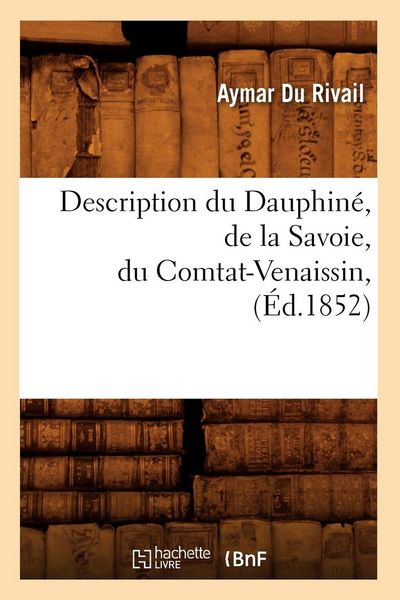 Produktbild: Description du Dauphin&eacute;, de la Savoie, du Comtat-Venaissin, (&Eacute;d.1852)