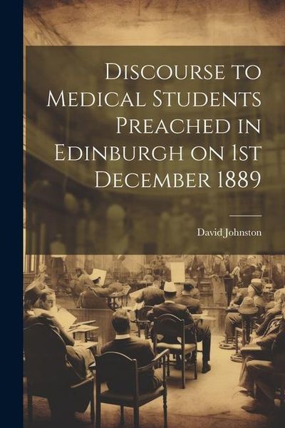 Produktbild: Discourse to Medical Students Preached in Edinburgh on 1st December 1889