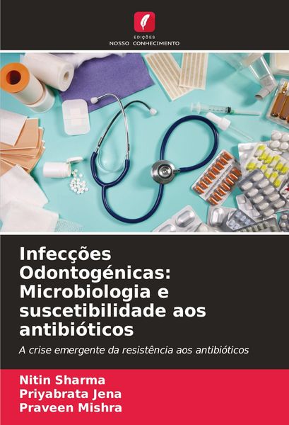 Produktbild: Infec&ccedil;&otilde;es Odontog&eacute;nicas: Microbiologia e suscetibilidade aos antibi&oacute;ticos