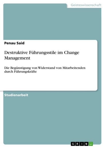 Destruktive Führungsstile im Change Management, Taschenbuch von Penau Said, GRIN, 9783389055694