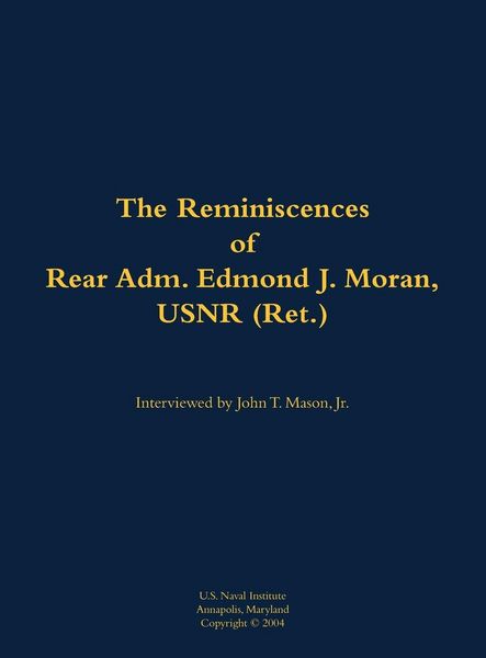 Produktbild: The Reminiscences of Rear Adm. Edmond J. Moran, USNR (Ret.)