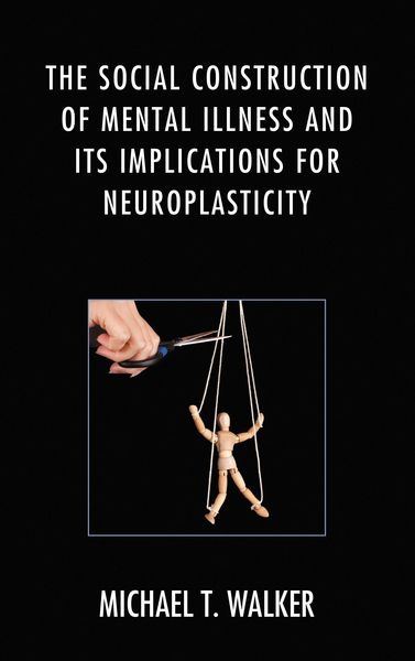 Produktbild: The Social Construction of Mental Illness and Its Implications for Neuroplasticity