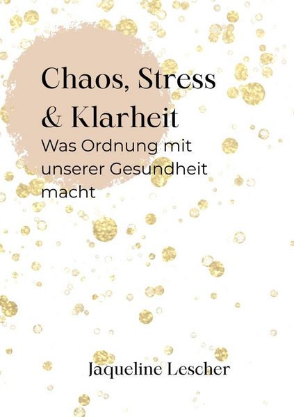 Produktbild: Chaos, Stress & Klarheit: Was Ordnung wirklich mit unserer Gesundheit macht