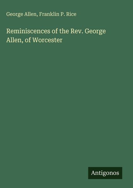 Produktbild: Reminiscences of the Rev. George Allen, of Worcester