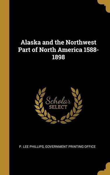 Produktbild: Alaska and the Northwest Part of North America 1588-1898