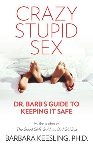 Produktbild: Crazy Stupid Sex: Dr. Barb's Guide to Keeping it Safe