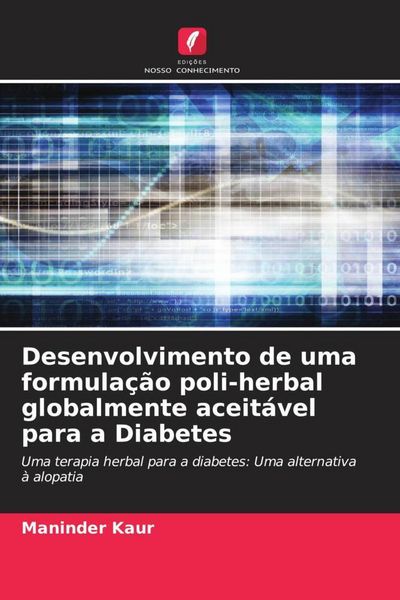Produktbild: Desenvolvimento de uma formula&ccedil;&atilde;o poli-herbal globalmente aceit&aacute;vel para a Diabetes
