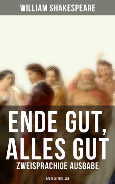 Produktbild: Ende gut, alles gut (Zweisprachige Ausgabe: Deutsch-Englisch)