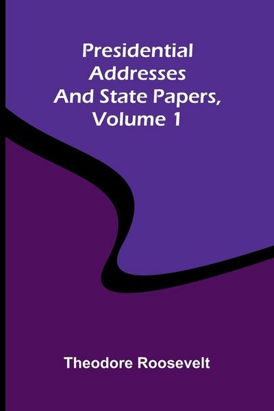 Produktbild: Presidential addresses and state papers, Volume 1