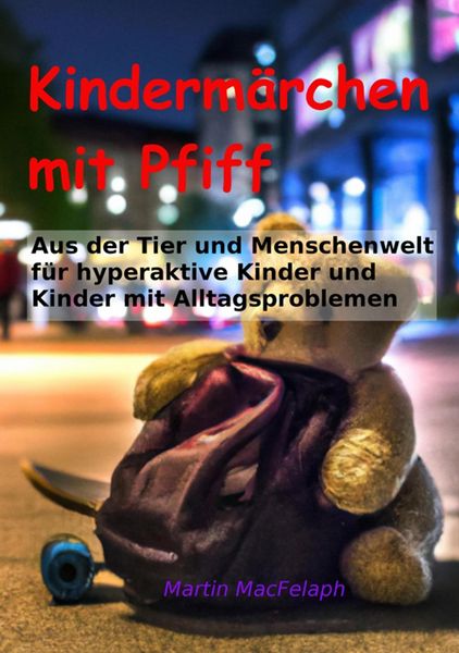 Produktbild: Kinderm&auml;rchen mit Pfiff: Spannende Geschichten f&uuml;r junge Leser mit Herausforderungen, die Abenteuerlust, Fantasie und wichtige Lebenslektionen miteina