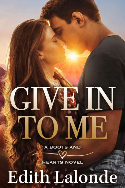 Produktbild: Give In To Me (The Boots and Hearts Series, #1)