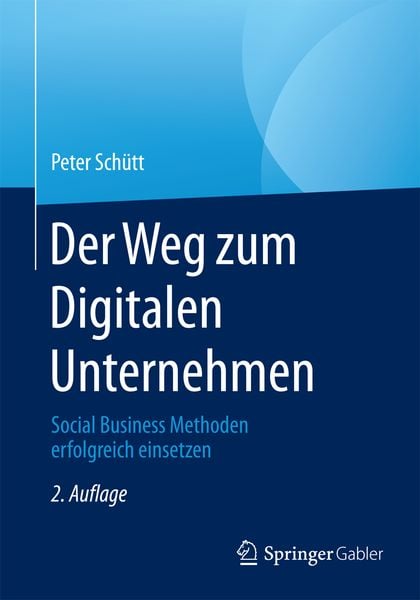 Der Weg zum Digitalen Unternehmen, Taschenbuch von Peter Schütt, Springer Berlin, 9783662447062