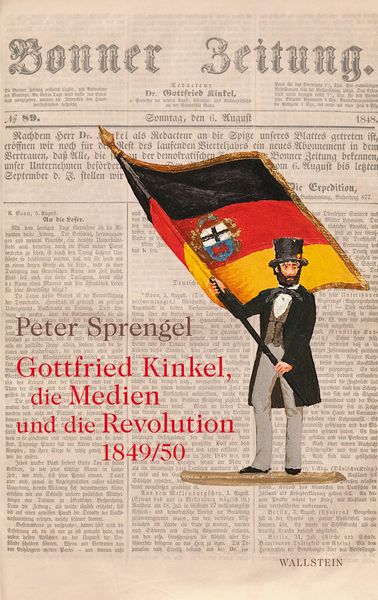 Produktbild: Gottfried Kinkel, die Medien und die Revolution 1849/50