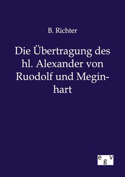 Produktbild: Die &Uuml;bertragung des hl. Alexander von Ruodolf und Meginhart