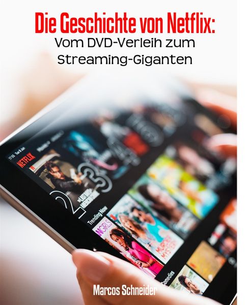 Produktbild: Die Geschichte von Netflix: