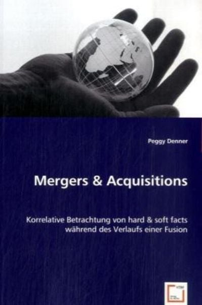 Denner, P: Mergers & Acquisitions, Taschenbuch von Peggy Denner, VDM, 9783639036114