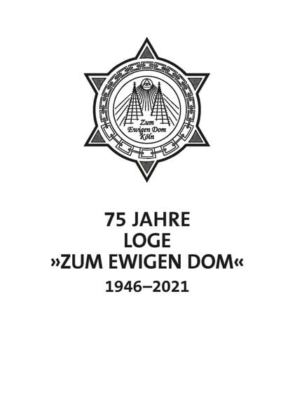 Produktbild: 75 Jahre Loge Zum Ewigen Dom in K&ouml;ln 1946-2021