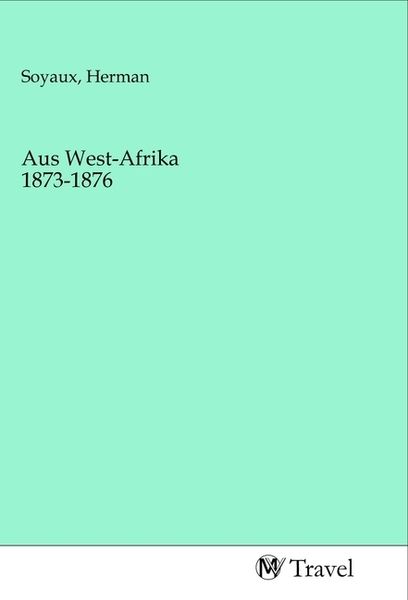 Produktbild: Aus West-Afrika 1873-1876