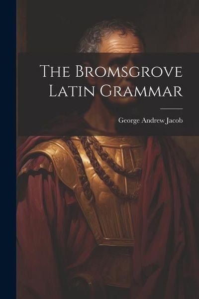 Produktbild: The Bromsgrove Latin Grammar