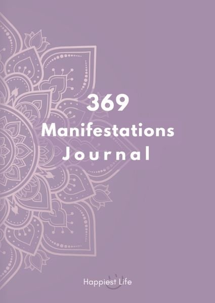 Produktbild: 369 Manifestations Journal: Verwirkliche deine Tr&auml;ume durch die Kraft der Manifestation