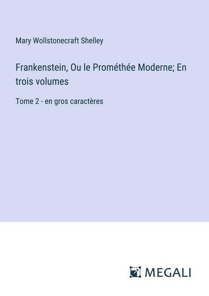 Produktbild: Frankenstein, Ou le Prom&eacute;th&eacute;e Moderne; En trois volumes