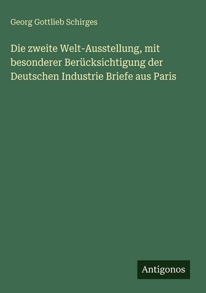Produktbild: Die zweite Welt-Ausstellung, mit besonderer Ber&uuml;cksichtigung der Deutschen Industrie Briefe aus Paris