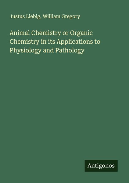 Produktbild: Animal Chemistry or Organic Chemistry in its Applications to Physiology and Pathology