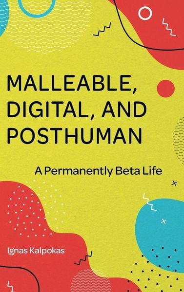 Produktbild: Malleable, Digital, and Posthuman