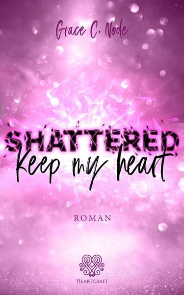 Produktbild: SHATTERED - Keep my heart (Shattered-Reihe Band 2)