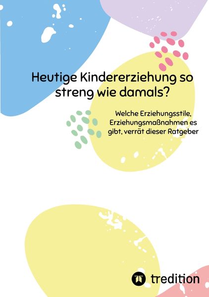 Produktbild: Heutige Kindererziehung so streng wie damals?