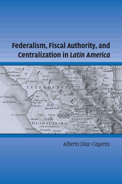 Produktbild: Federalism, Fiscal Authority, and Centralization in Latin America