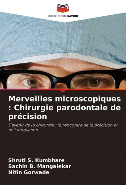 Produktbild: Merveilles microscopiques : Chirurgie parodontale de pr&eacute;cision