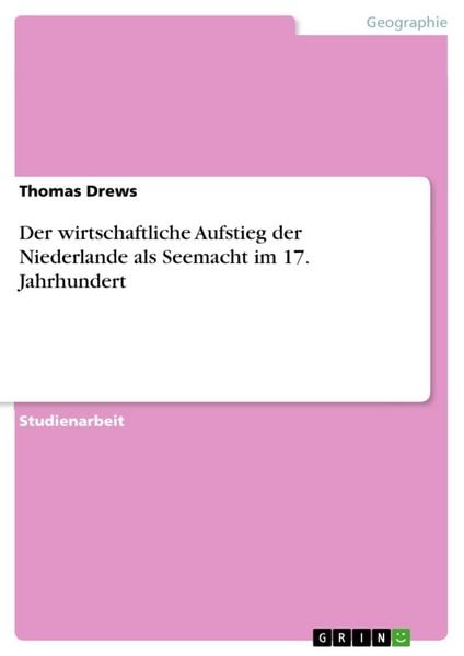 Produktbild: Der wirtschaftliche Aufstieg der Niederlande als Seemacht im 17. Jahrhundert