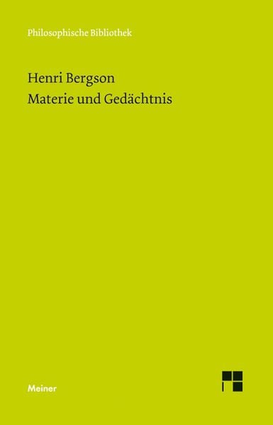 Materie und Gedächtnis, Taschenbuch von Henri Bergson, Meiner, F, 978-3-7873-2523-8