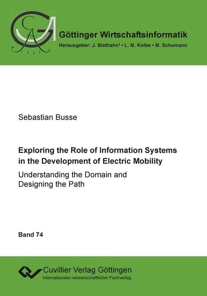 Produktbild: Exploring the Role of Information Systems in the Development of Electric Mobility. Understanding the Domain and Designing the Path