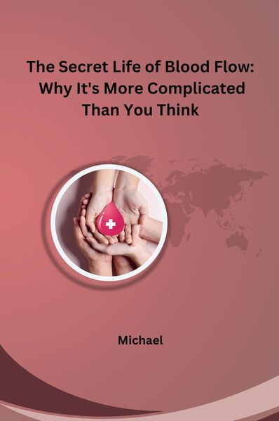 Produktbild: The Secret Life of Blood Flow: Why It's More Complicated Than You Think