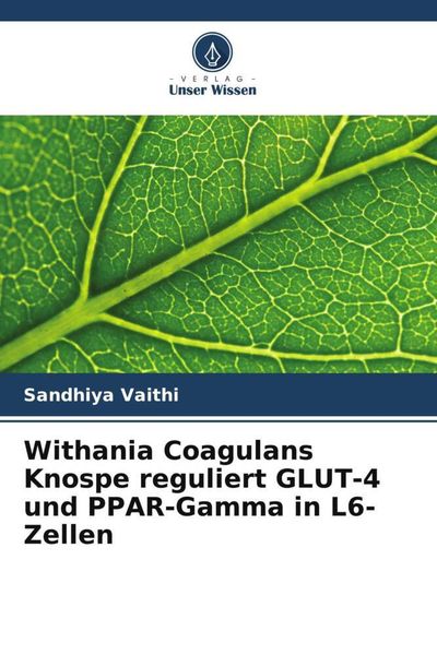 Withania Coagulans Knospe reguliert GLUT-4 und PPAR-Gamma in L6-Zellen