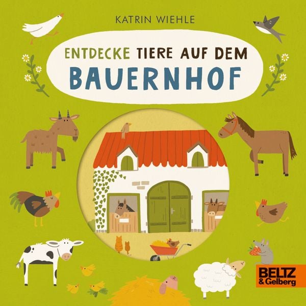 Entdecke Tiere auf dem Bauernhof, Gebundene Ausgabe von Katrin Wiehle, Beltz Verlagsgruppe GmbH & Co. KG, 978-3-407-75918-4