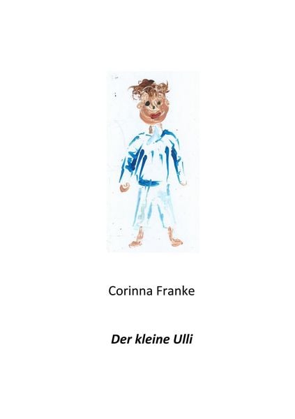 Der kleine Ulli, Taschenbuch von Corinna Franke, BoD – Books on Demand, 9783748118541