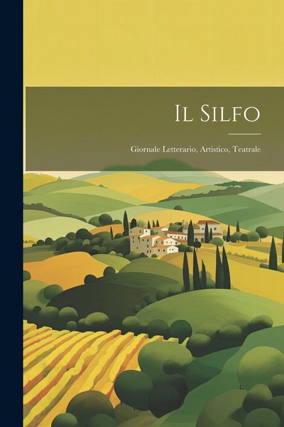 Produktbild: Il Silfo: Giornale Letterario, Artistico, Teatrale