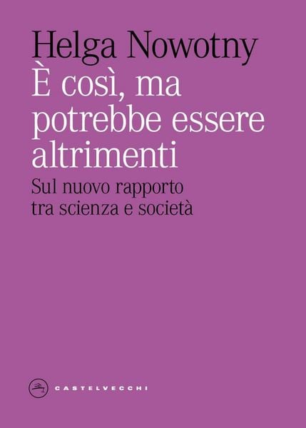 Produktbild: &Egrave; cos&igrave;, ma potrebbe essere altrimenti. Sul nuovo rapporto tra scienza e societ&agrave;