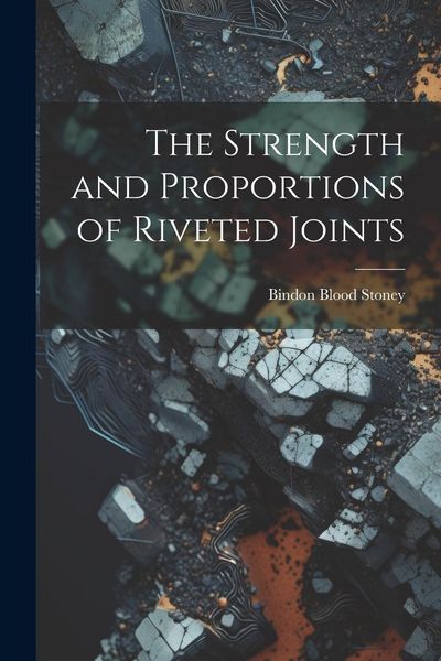 Produktbild: The Strength and Proportions of Riveted Joints