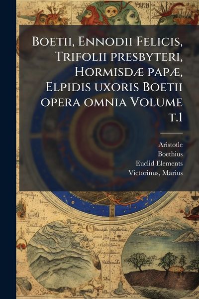 Produktbild: Boetii, Ennodii Felicis, Trifolii presbyteri, Hormisd&Atilde;] pap&Atilde;], Elpidis uxoris Boetii opera omnia Volume t.1