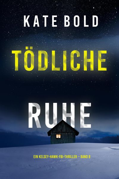 Produktbild: T&ouml;dliche Ruhe (Ein Kelsey-Hawk-FBI-Thriller - Band 8)