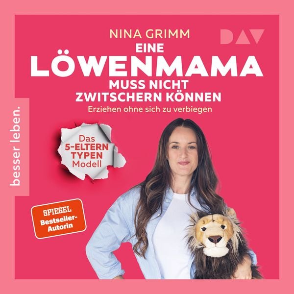 Produktbild: Eine L&ouml;wen-Mama muss nicht zwitschern k&ouml;nnen. Erziehen ohne sich zu verbiegen. Das 5-Elterntypen-Modell