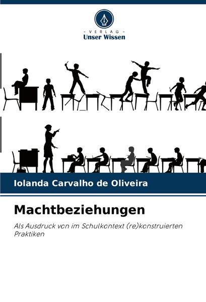 Machtbeziehungen, Taschenbuch von Iolanda Carvalho de Oliveira, Verlag Unser Wissen, 978-620-7-29097-0
