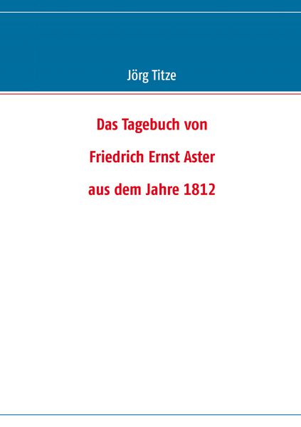 Produktbild: Das Tagebuch von Friedrich Ernst Aster aus dem Jahre 1812