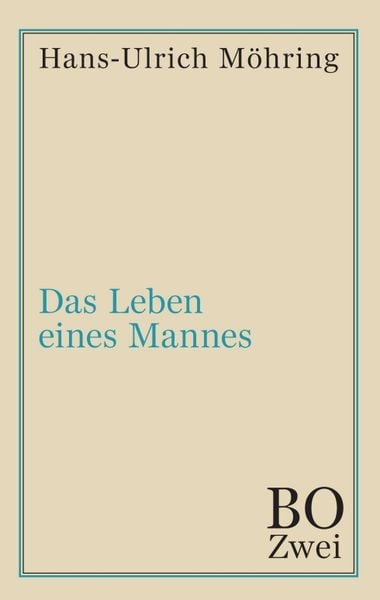Das Leben eines Mannes, Taschenbuch von Hans-Ulrich Möhring, Tredition, 9783347023055
