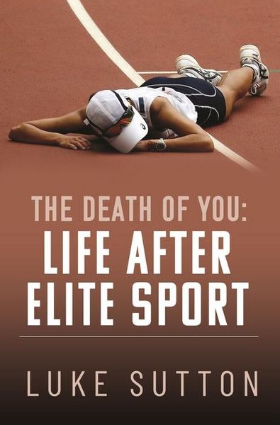 Produktbild: The Death of You: Life After Elite Sport