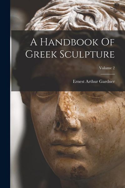 Produktbild: A Handbook Of Greek Sculpture; Volume 2
